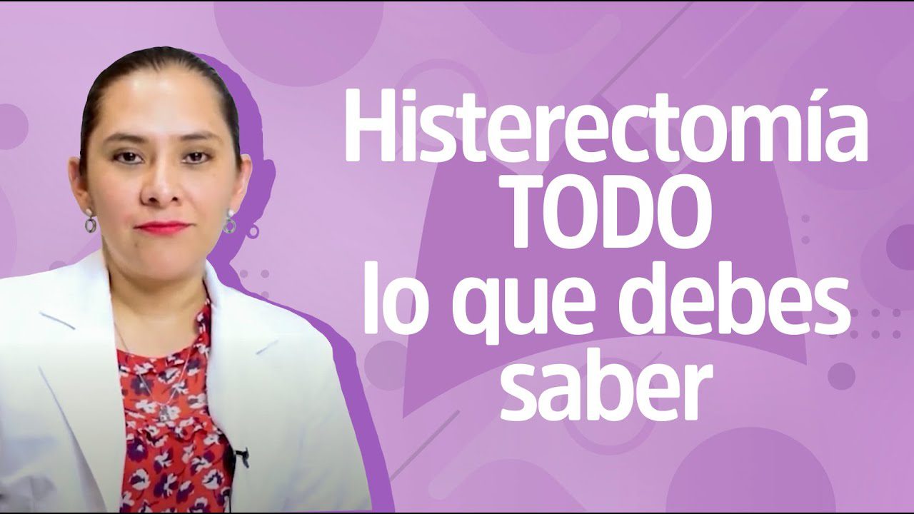 Todo lo que necesitas saber sobre la histerectomía