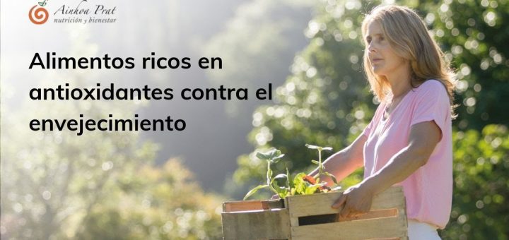 Alimentos ricos en antioxidantes para combatir el envejecimiento