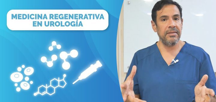 Medicina Regenerativa en Urología: Aplicaciones en el Tratamiento de Enfermedades del Tracto Urinario