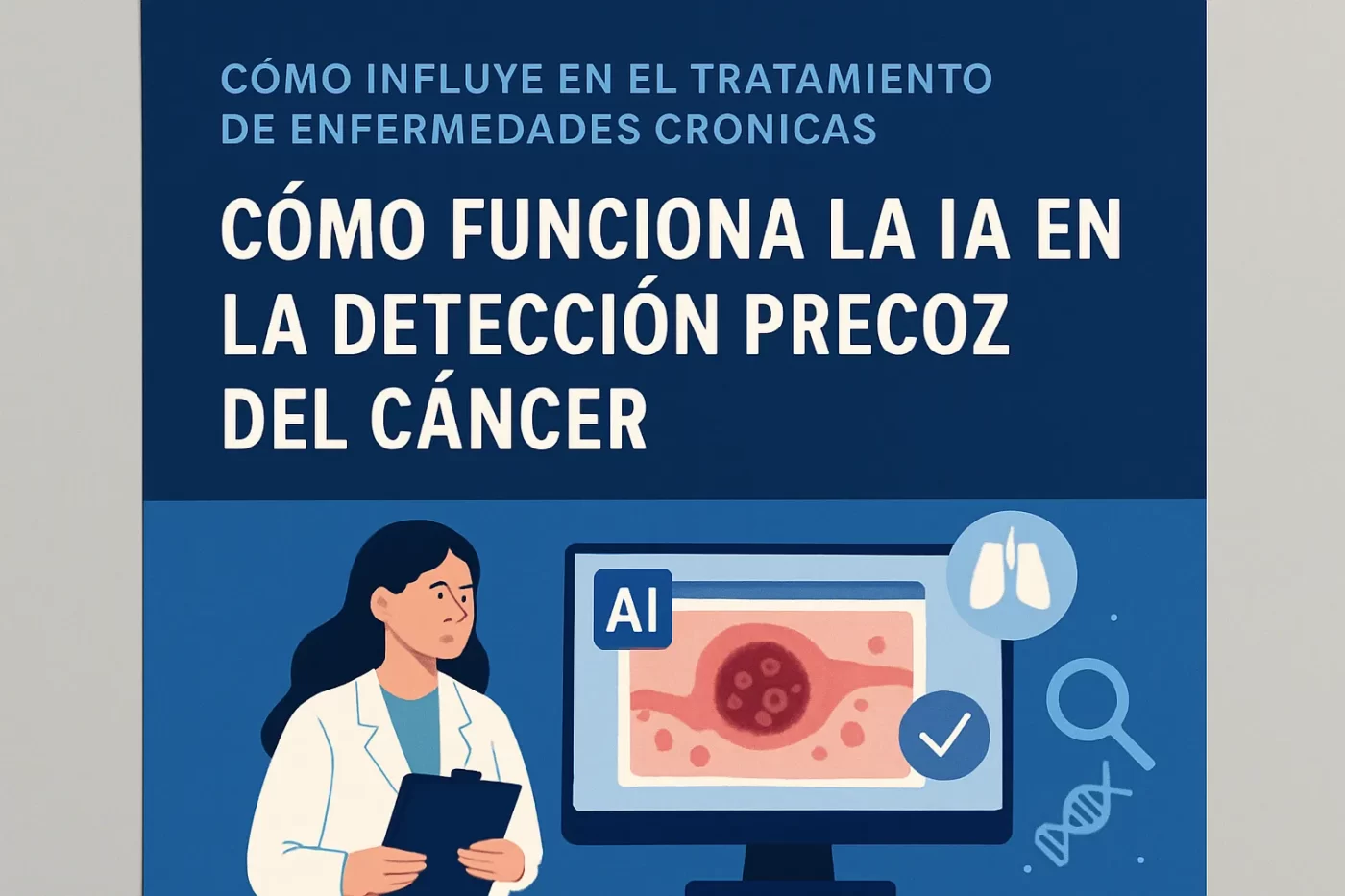 cómo influye en el tratamiento de enfermedades crónicas Cómo funciona la IA en la detección precoz del cáncer