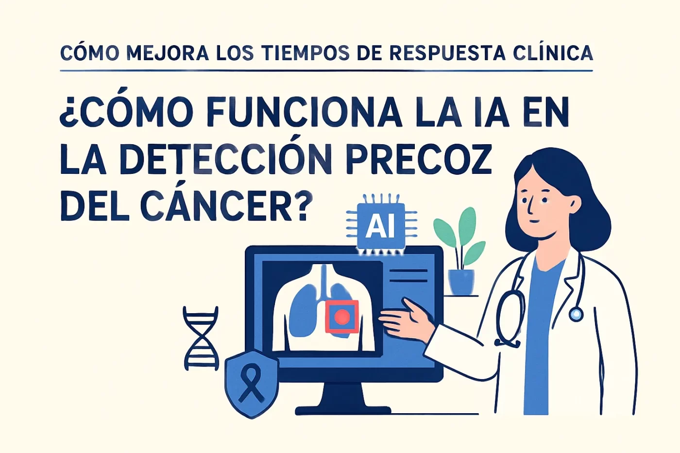 cómo mejora los tiempos de respuesta clínica Cómo funciona la IA en la detección precoz del cáncer