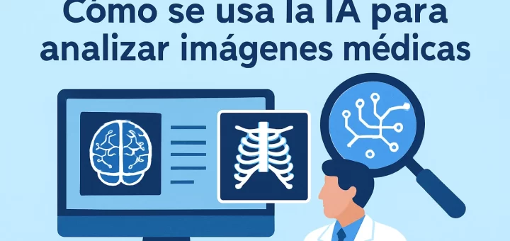 cómo funciona Cómo se usa la IA para analizar imágenes médicas