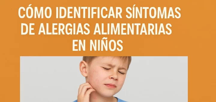 efectos secundarios de tratamientos para Cómo identificar síntomas de alergias alimentarias en niños