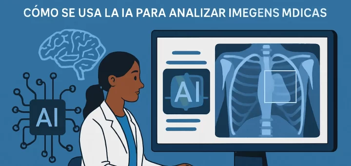 integración tecnológica de Cómo se usa la IA para analizar imágenes médicas