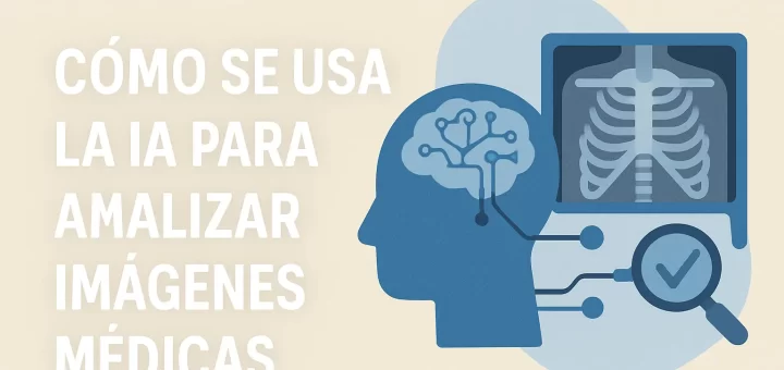 cómo se regula el uso de Cómo se usa la IA para analizar imágenes médicas