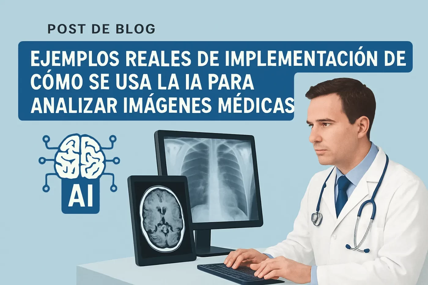 ejemplos reales de implementación de Cómo se usa la IA para analizar imágenes médicas