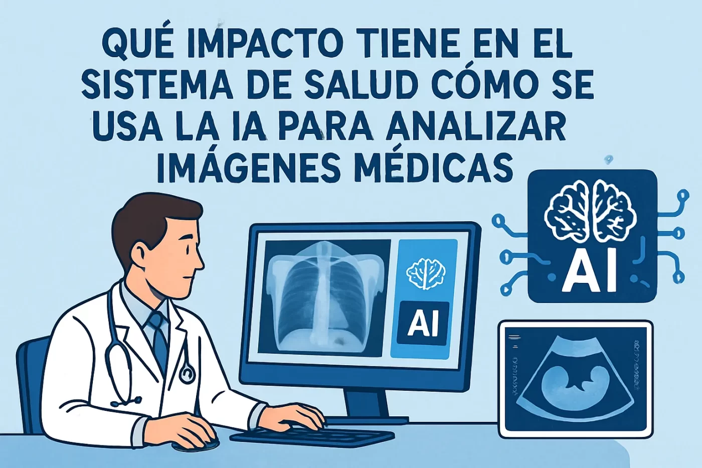 qué impacto tiene en el sistema de salud Cómo se usa la IA para analizar imágenes médicas