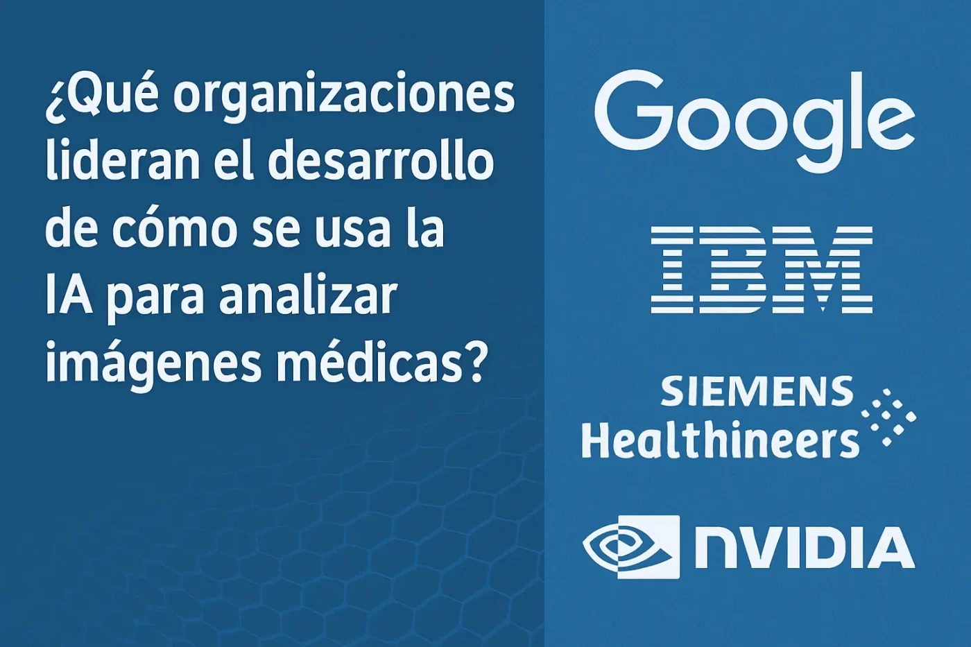 qué organizaciones lideran el desarrollo de Cómo se usa la IA para analizar imágenes médicas
