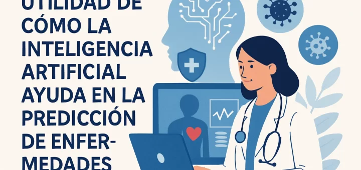 utilidad de Cómo la inteligencia artificial ayuda en la predicción de enfermedades