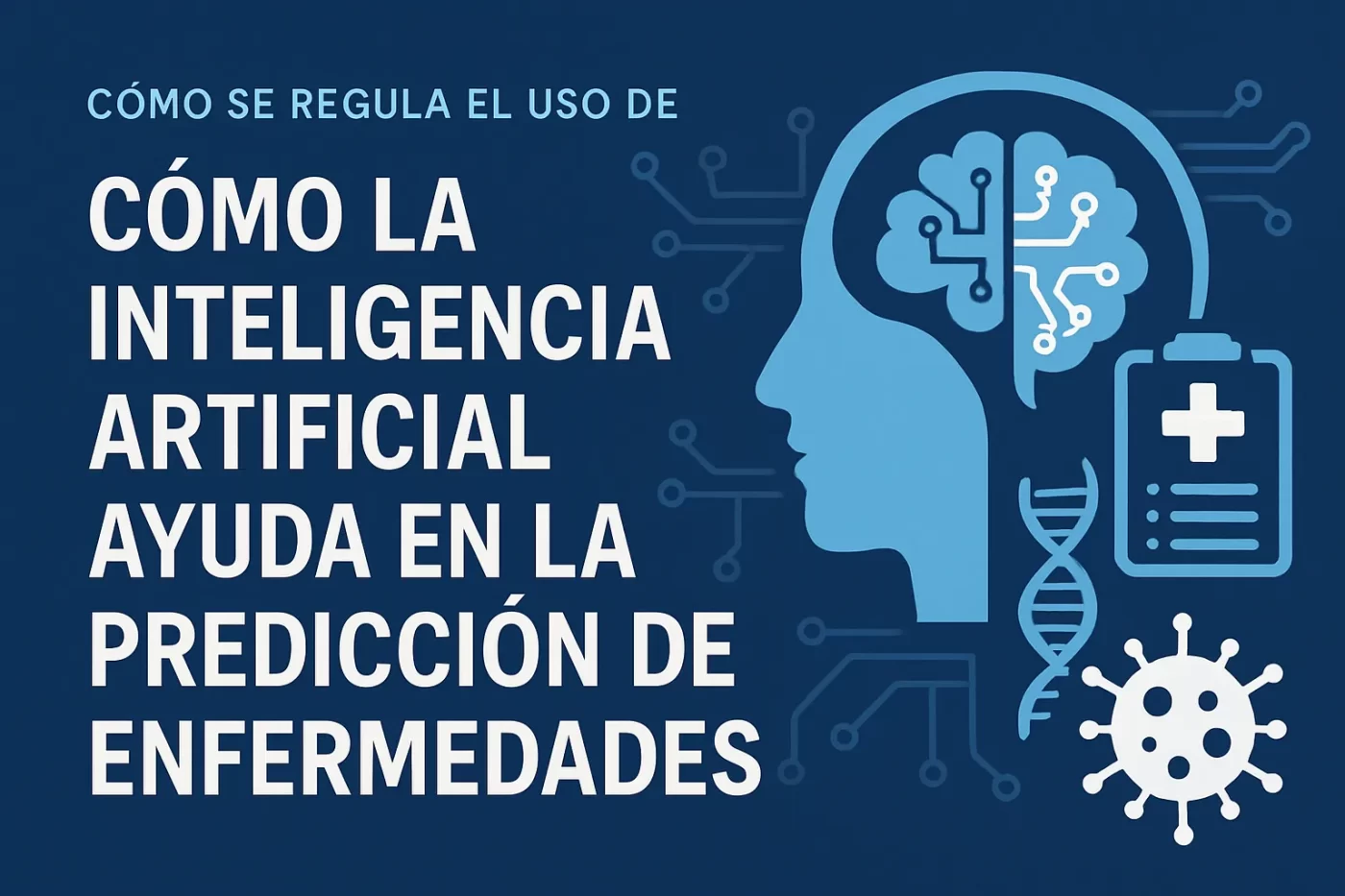 cómo se regula el uso de Cómo la inteligencia artificial ayuda en la predicción de enfermedades