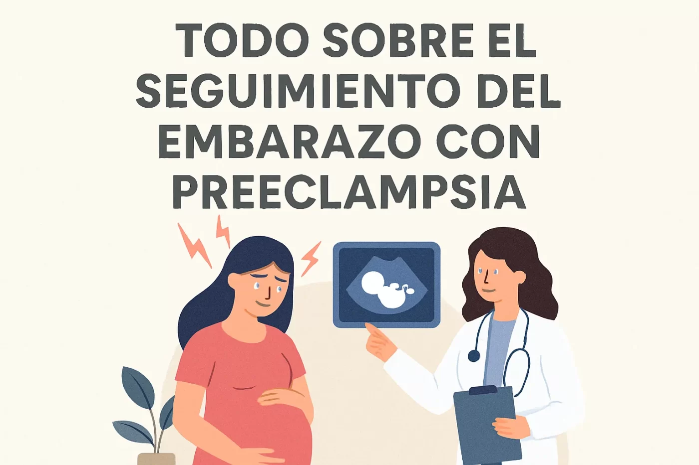 Todo sobre el seguimiento del embarazo con preeclampsia