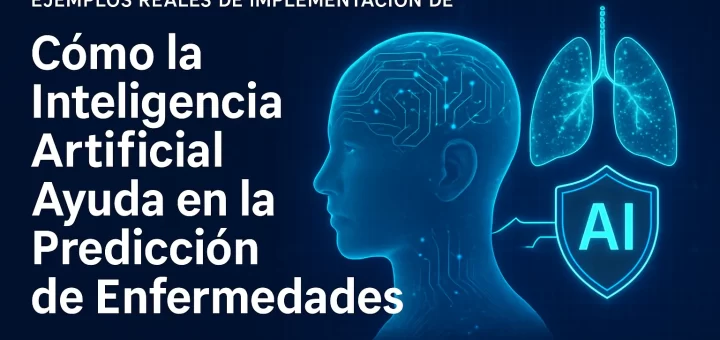 ejemplos reales de implementación de Cómo la inteligencia artificial ayuda en la predicción de enfermedades