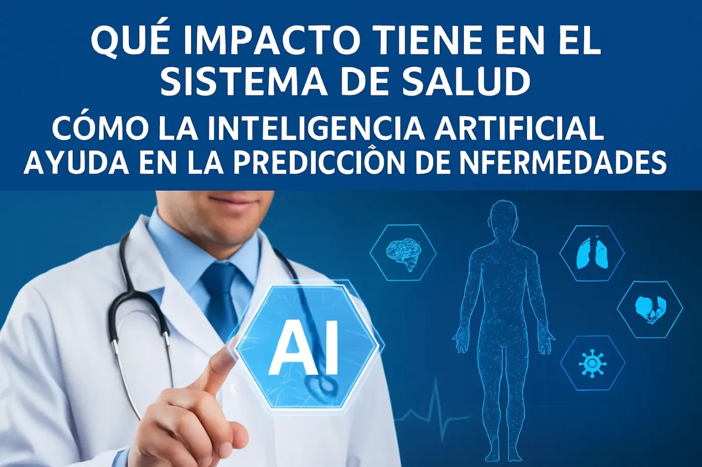 qué impacto tiene en el sistema de salud Cómo la inteligencia artificial ayuda en la predicción de enfermedades