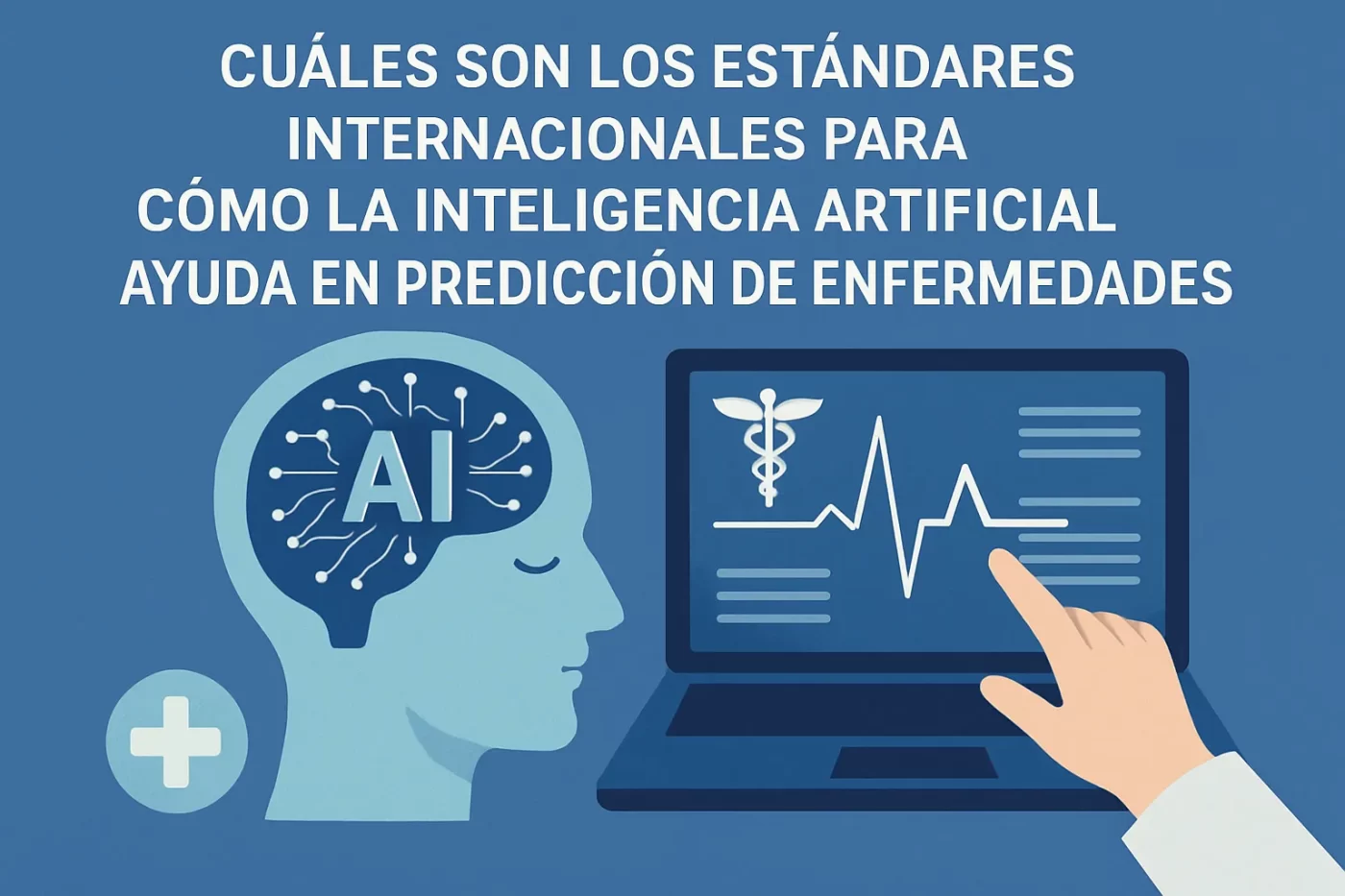 cuáles son los estándares internacionales para Cómo la inteligencia artificial ayuda en la predicción de enfermedades