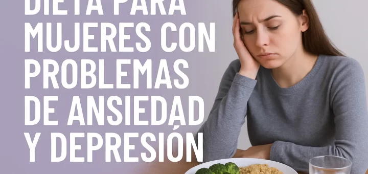 Dieta para mujeres con problemas de ansiedad y depresión