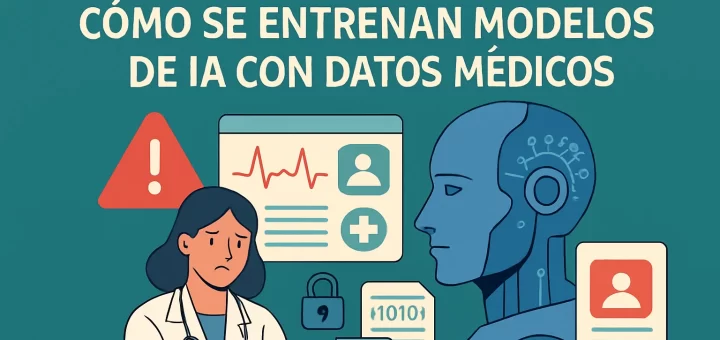 riesgos asociados al uso de Cómo se entrenan modelos de IA con datos médicos